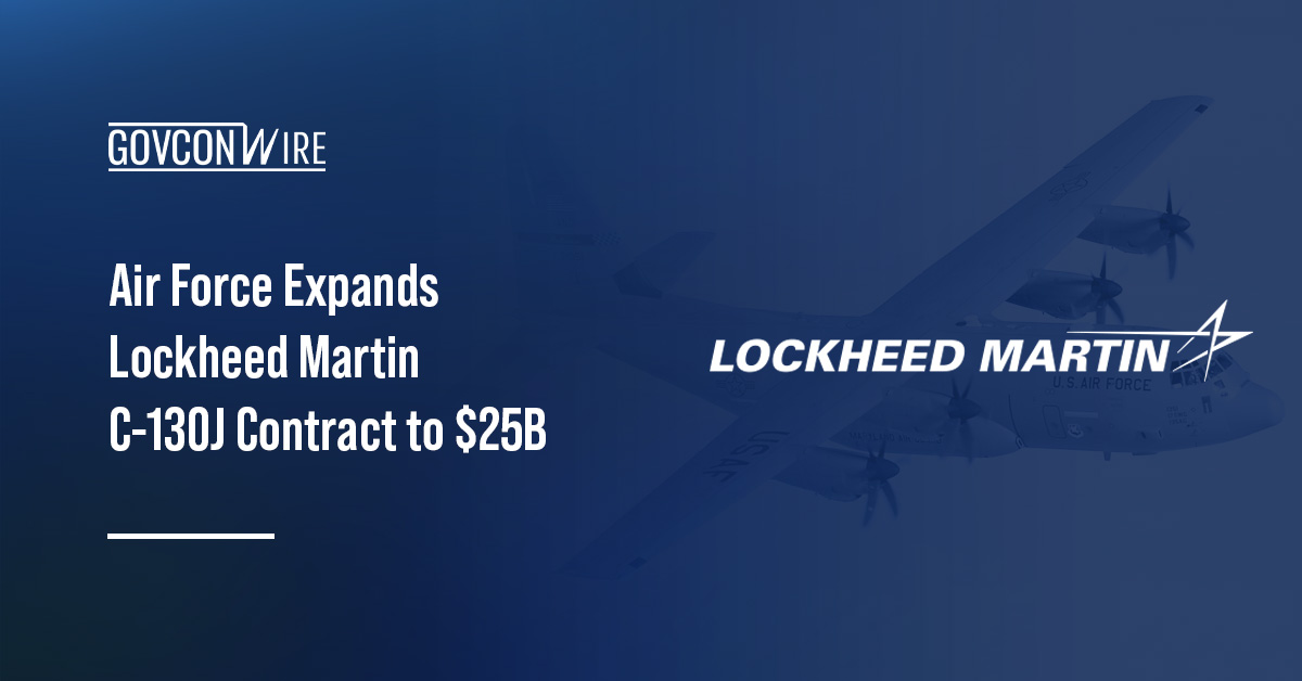 Air Force Expands Lockheed Martin C-130J Contract to $25B Lockheed Martin logo. The Air Force raised the total value of its contract with Lockheed Martin to $25 billion.