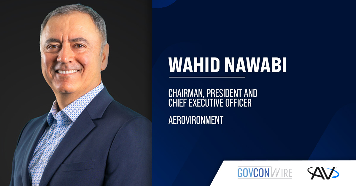 AV CEO Wahid Nawabi. AeroVironment has acquired Empirical Systems Aerospace to expand its UAS and AAP capabilities.