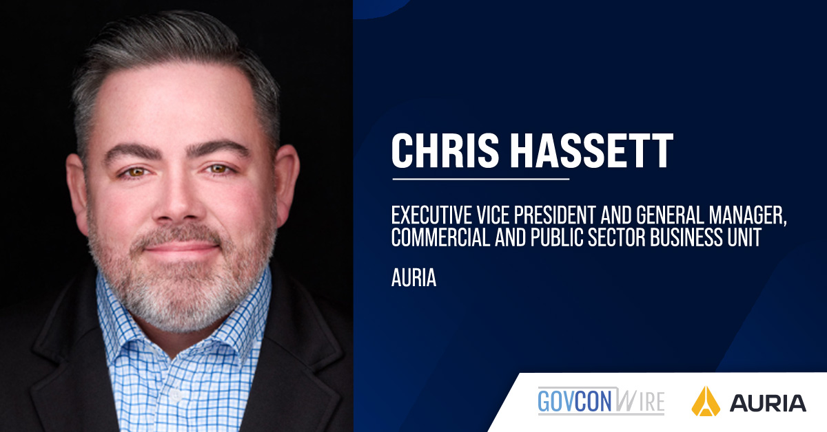 Chris Hassett, executive vice president and general manager at Auria. Hassett joins Auria from ManTech