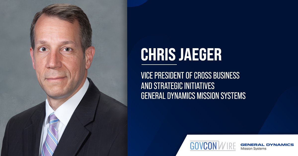 Chris Jaeger. The federal government veteran has rejoined GDMS as VP of cross business and strategic initiatives.