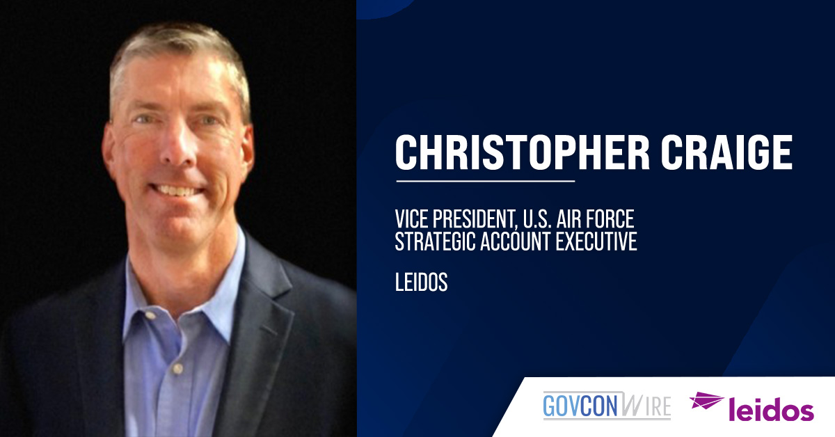 Christopher Craige. The retired U.S. Air Force major general joined Leidos as VP and USAF strategic account executive.