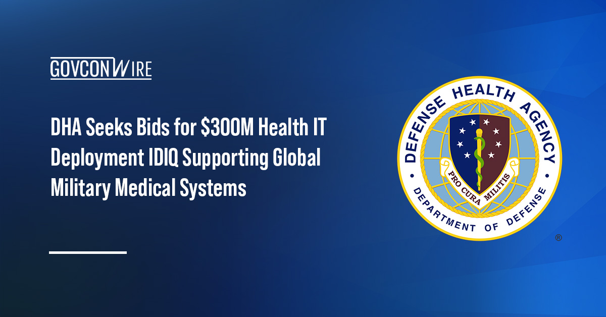 DHA Seeks Bids for $300M Health IT Deployment IDIQ Supporting Global Military Medical Systems Defense Health Agency seal. DHA seeks contractors for large-scale health IT deployment, training and integration.
