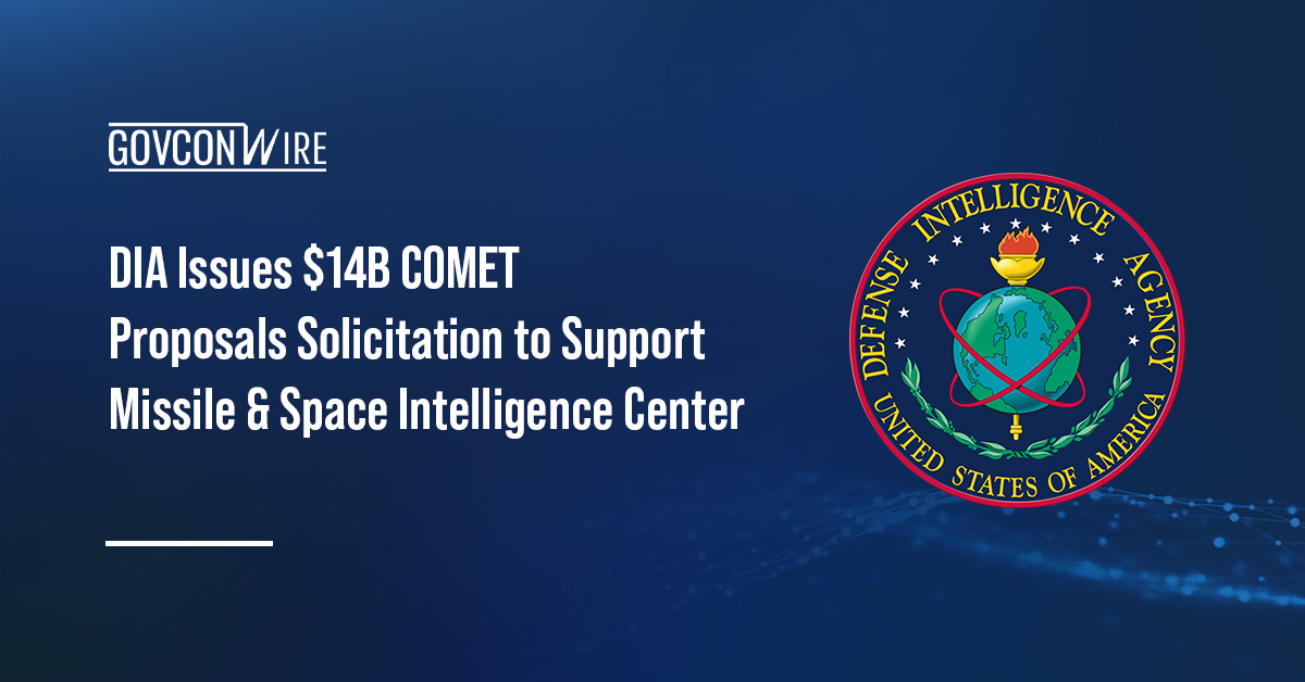 DIA Issues $14B COMET Proposals Solicitation to Support Missile & Space Intelligence Center Defense Intelligence Agency's logo. DIA issued its COMET request for proposals