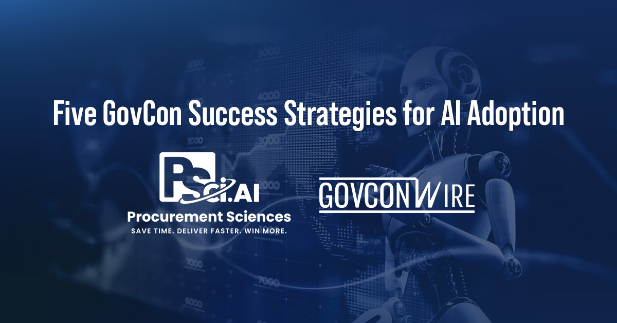 Five GovCon Success Strategies for AI Adoption with Procurement Sciences and GovConWire