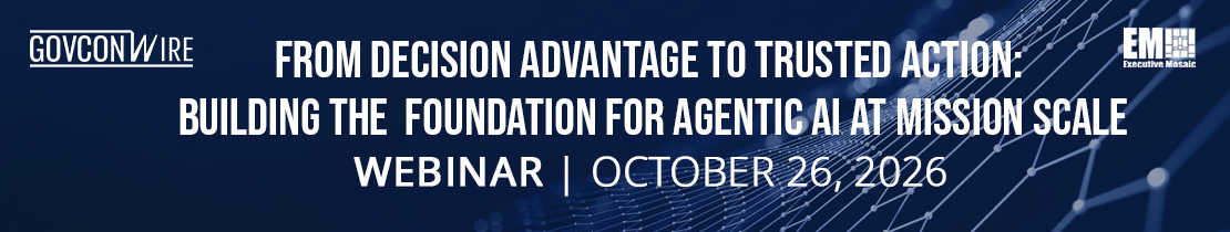 From Decision Advantage to Trusted Action: Building the Foundation for Agentic AI at Mission Scale Webinar