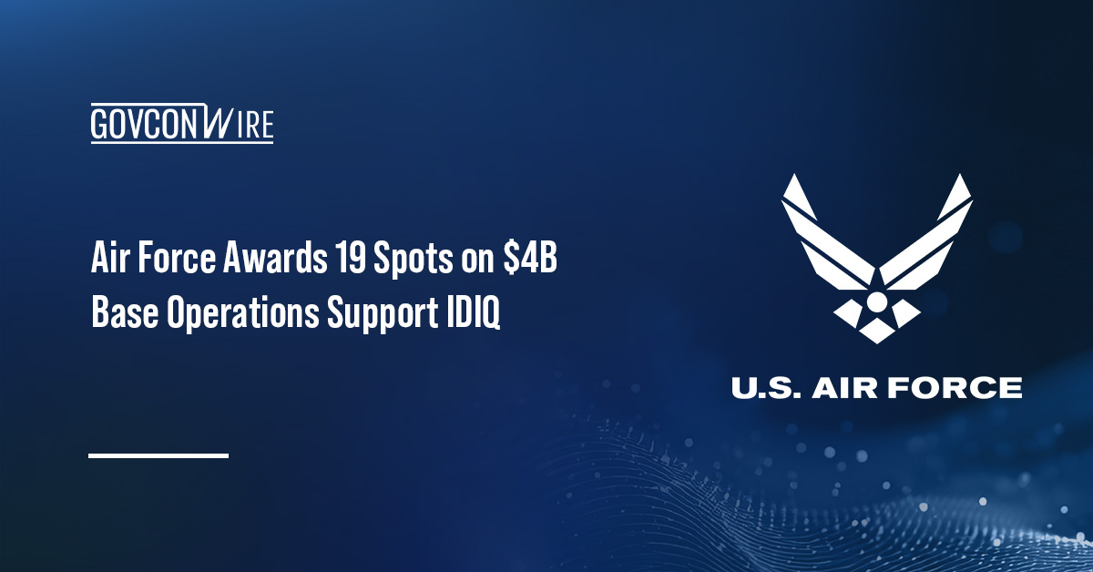 U.S. Air Force seal. The Air Force has awarded 19 spots on a $4 billion IDIQ contract for base operations support.