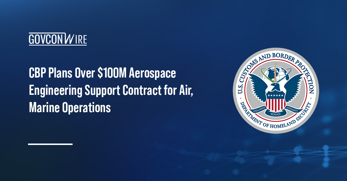 CBP logo. CBP is preparing a contract worth more than $100 million for aerospace technical and engineering support.