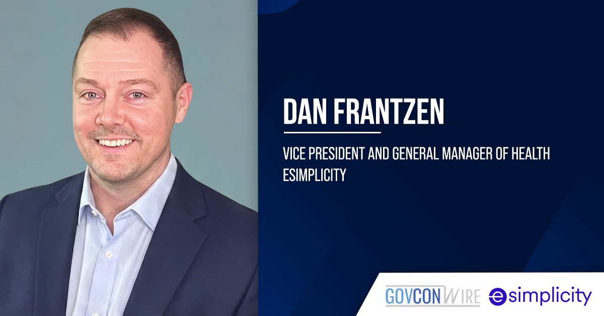 Dan Frantzen. The former Accenture Federal Services executive has joined eSimplicity as VP and GM of health.