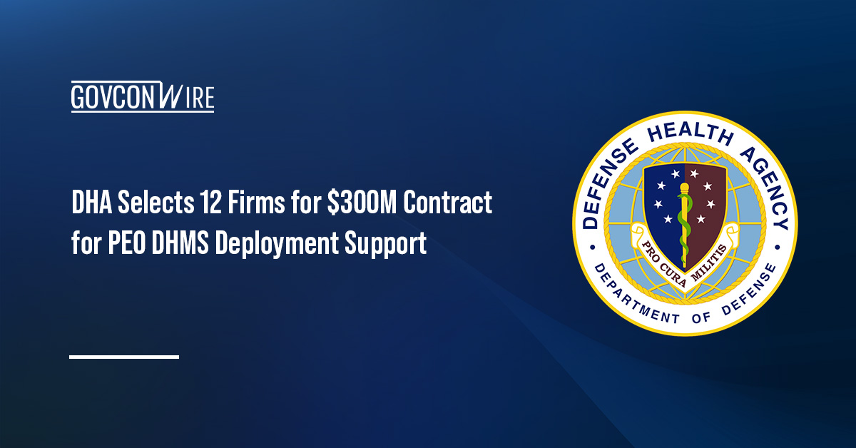 Defense Health Agency seal. DHA has awarded 12 companies spots on the PEO DHMS deployment support contract.