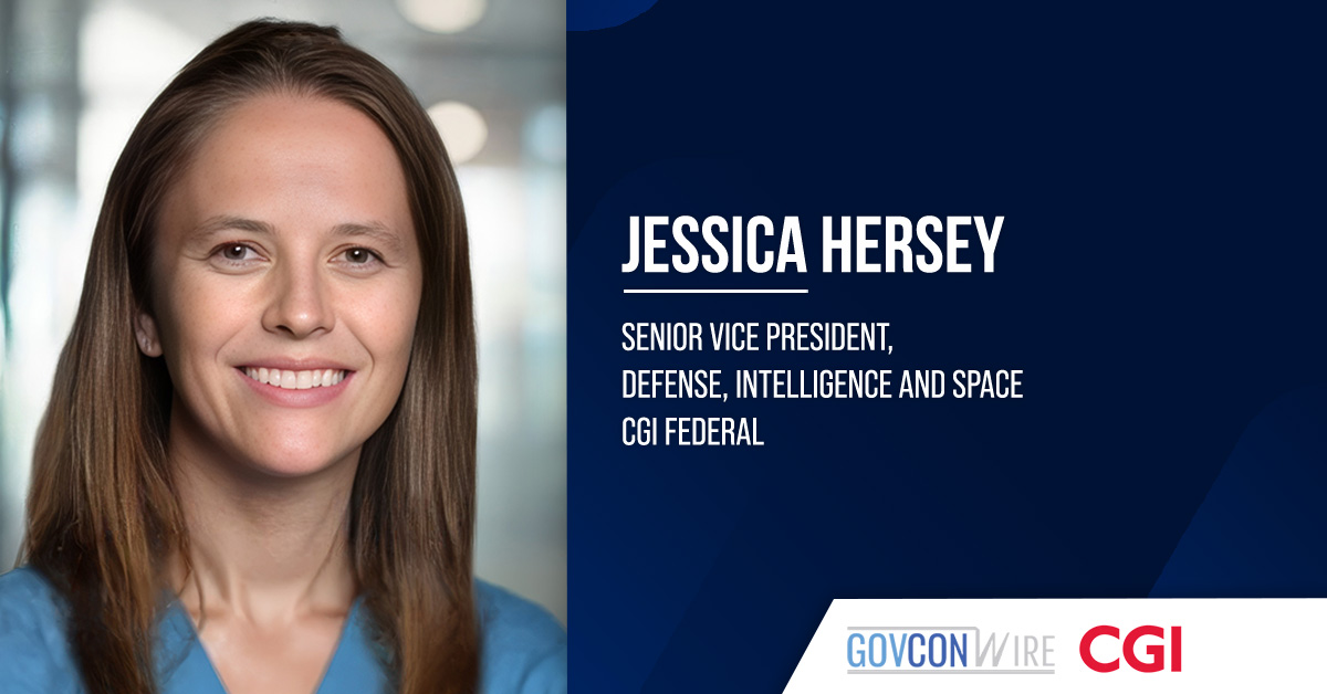 Jessica Hersey. The federal services industry executive has joined CGI Federal as SVP of defense, intelligence and space.