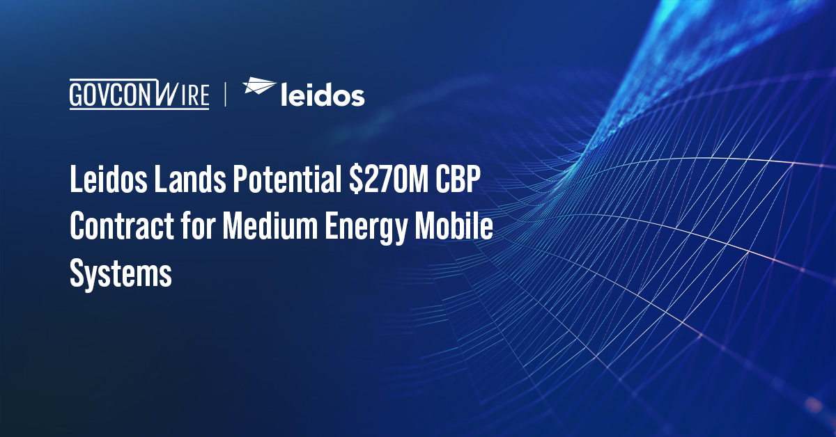 Leidos Lands Potential $270M CBP Contract for Medium Energy Mobile Systems Leidos logo. The U.S. Customs and Border Protection has awarded Leidos a contract to deliver Medium Energy Mobile Systems.
