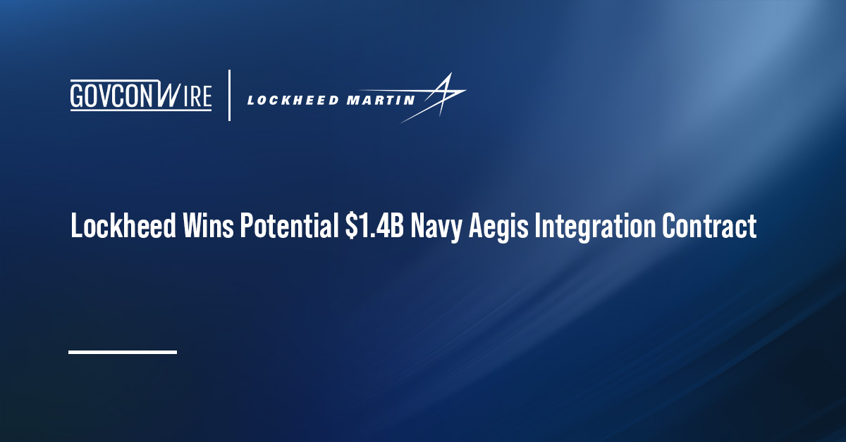 Lockheed Wins Potential $1.4B Navy Aegis Integration Contract Lockheed Martin logo. Lockheed has won a potential $1.4 billion Navy contract for Aegis ship integration and testing support.