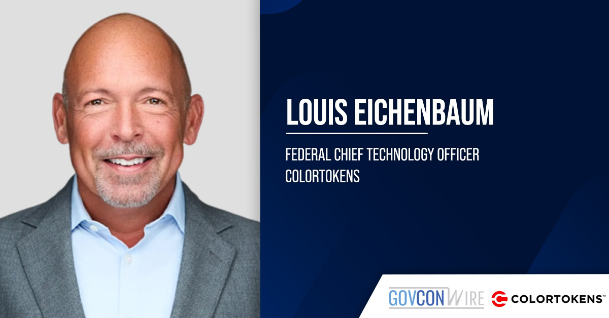 Louis Eichenbaum. The federal CTO at ColorTokens discussed how microsegmentation could help agencies protect critical assets.