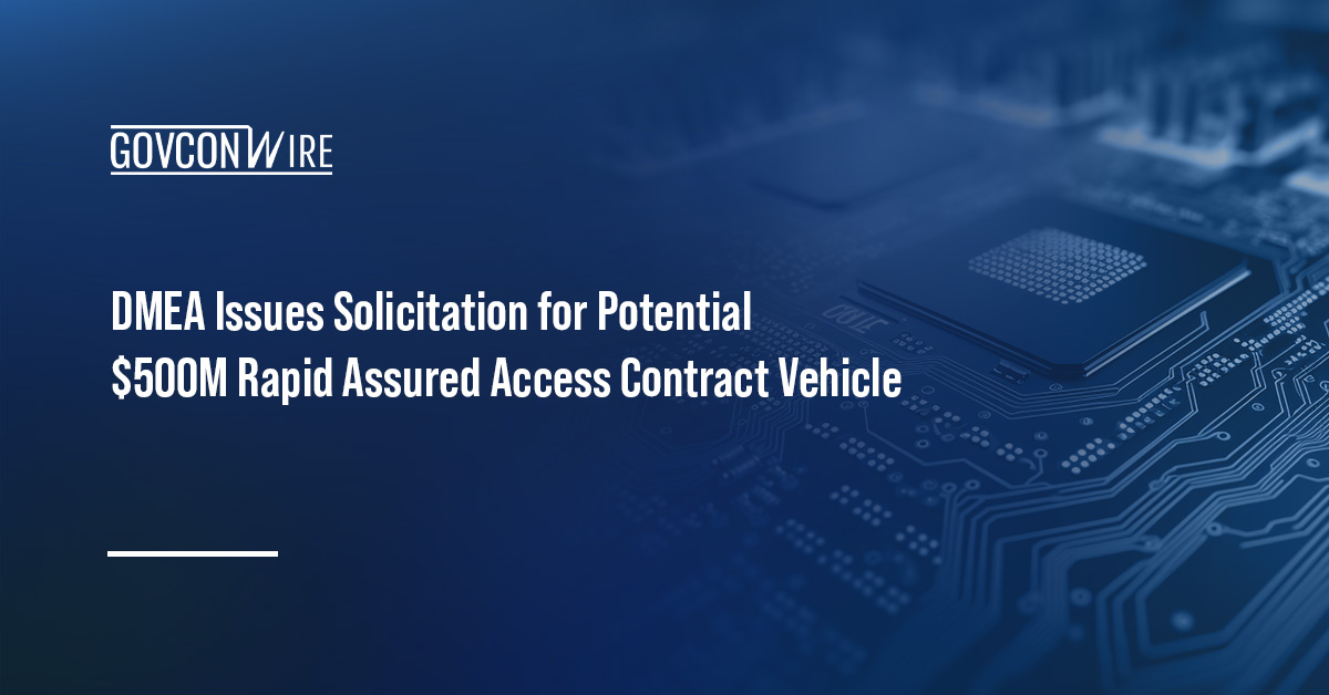Semiconductor. The Defense Microelectronics Activity has issued a solicitation for the Rapid Assured Access contract vehicle.