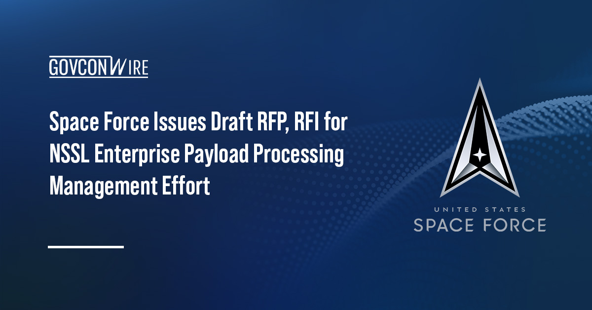 U.S. Space Force seal. The Space Force has issued a draft RFP and RFI for the NSSL EPPM payload processing effort.