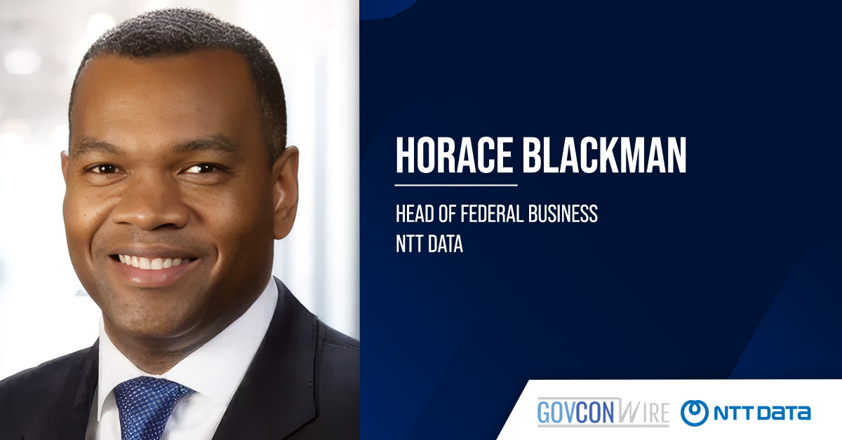 Horace Blackman. The federal IT executive has joined NTT DATA as federal business leader.