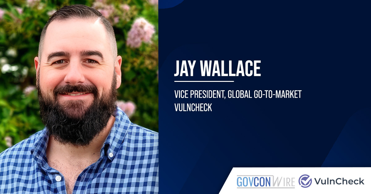 Jay Wallace. The VulnCheck vice president spoke to GovCon Wire about the shift toward offensive cyber in the U.S. government.