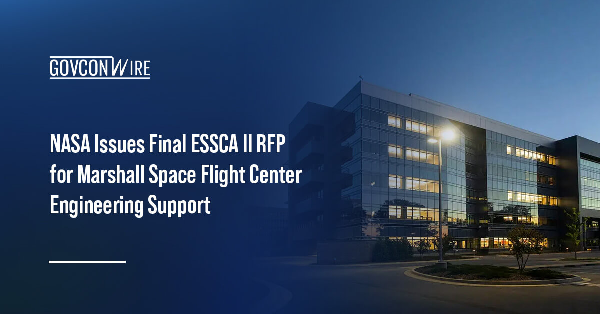 NASA Issues Final ESSCA II RFP for Marshall Space Flight Center Engineering Support NASA's Marshall Space Flight Center. NASA published the final RFP for ESSCA II to support Marshall Space Flight Center