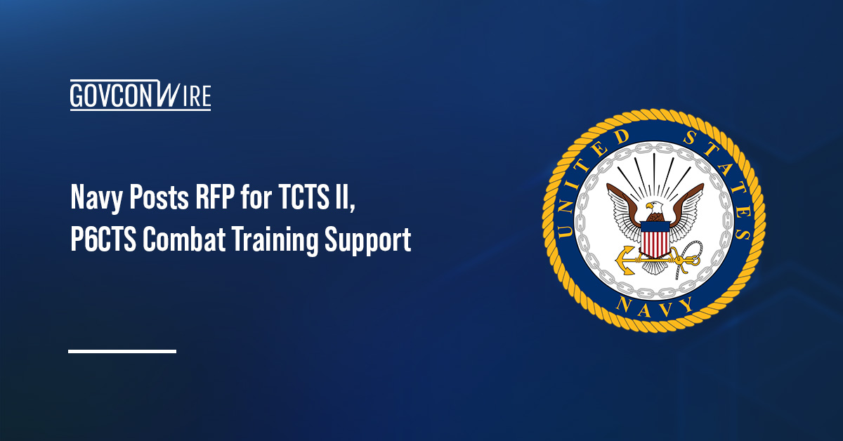 Navy Posts RFP for TCTS II, P6CTS Combat Training Support The U.S. Navy logo. The Navy issued a request for proposals for TCTS II and P6CTS support