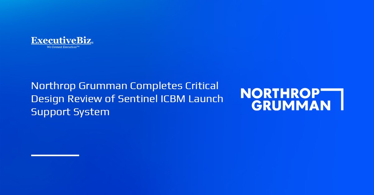 Northrop Grumman logo. The company has completed the CDR for launch support system of the Sentinel ICBM.