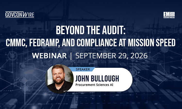 GCW: Beyond the Audit: CMMC, FedRAMP, and Compliance at Mission Speed Webinar