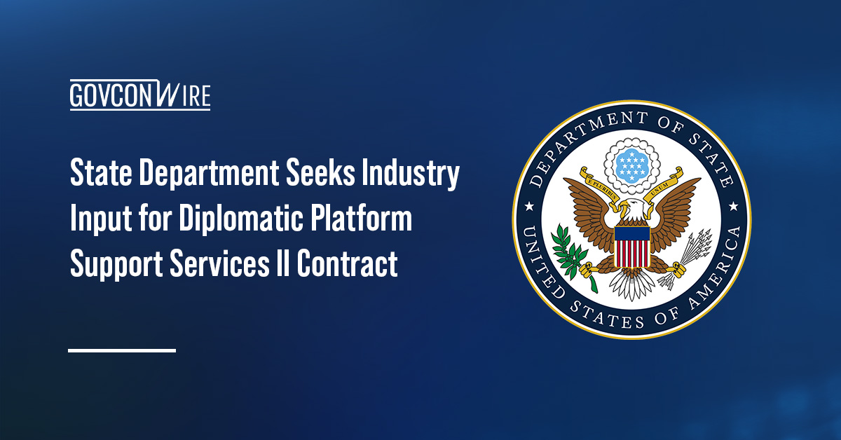 State Department Seeks Industry Input for Diplomatic Platform Support Services II Contract DOS seal. The Department of State has released a sources sought notice for a potential follow-on to the DiPSS IDIQ.