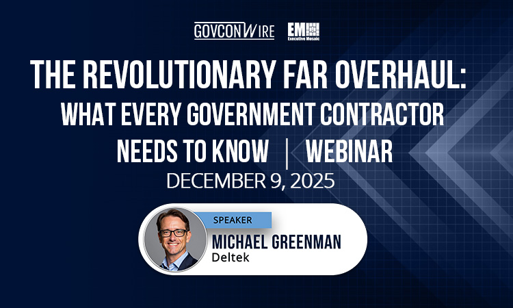 GCW: The Revolutionary FAR Overhaul:  What Every Government Contractor Needs