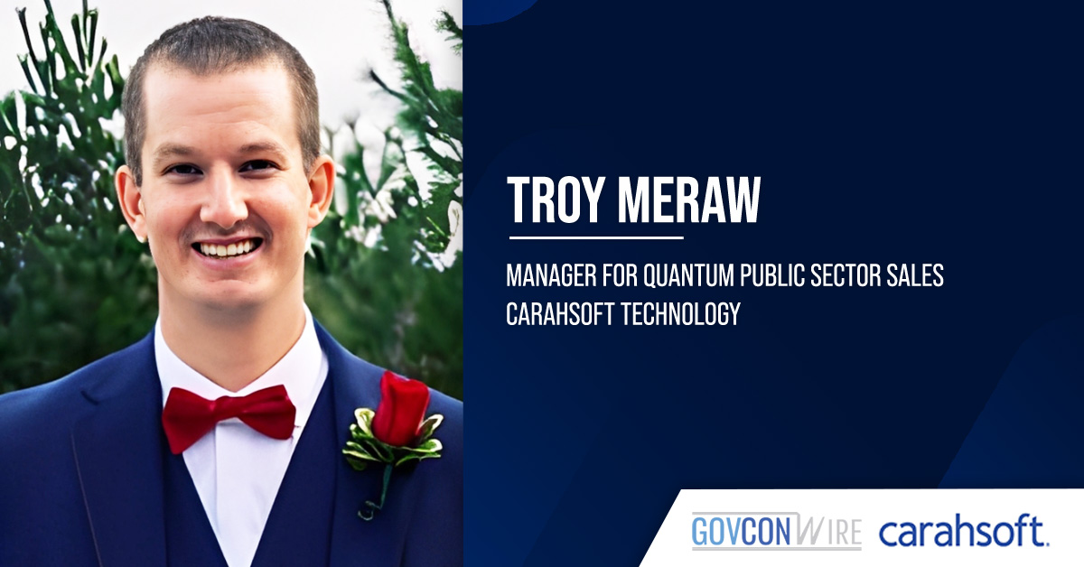 Carahsoft's Troy Meraw Highlights Top Government Quantum Events to Watch Troy Meraw. The manager for quantum public sector sales at Carahsoft highlighted several government quantum events.