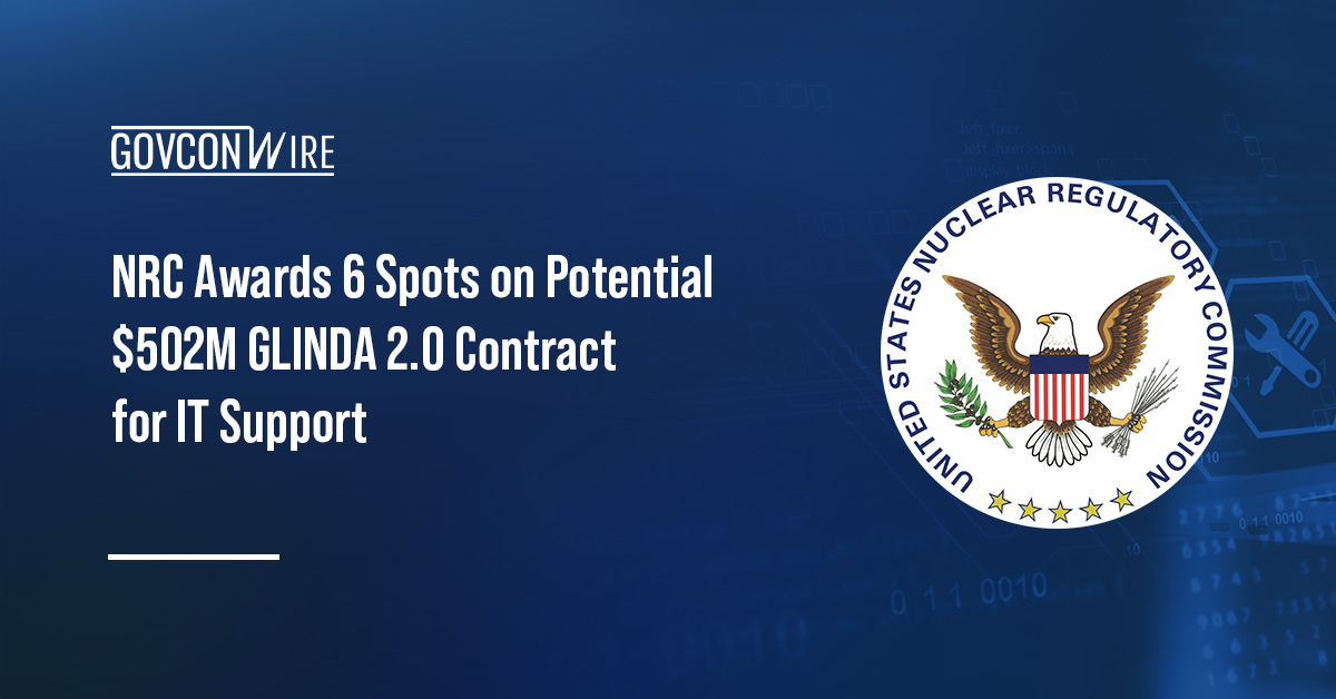 NRC Awards 6 Spots on Potential $502M GLINDA 2.0 Contract for IT Support NRC logo. The Nuclear Regulatory Commission has awarded six companies positions on a purchase agreement for IT support.