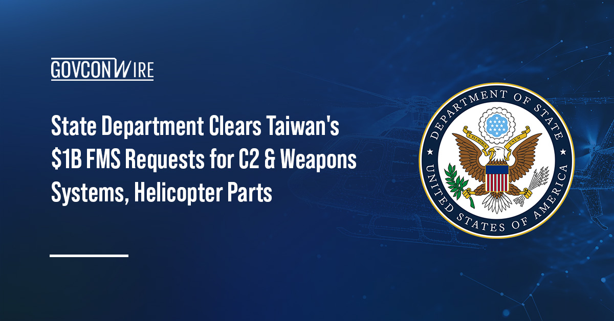 State Department Clears Taiwan's $1B FMS Requests for C2 & Weapons Systems, Helicopter Parts State Department Seal. The Department of State has approved Taiwan's eight foreign military sales requests.
