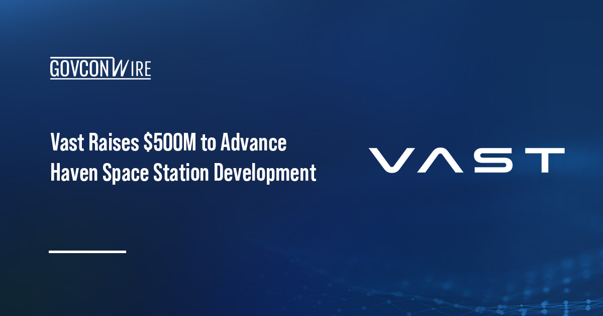 Vast Raises $500M to Advance Haven Space Station Development Vast logo. Space station developer Vast has raised $500 million in a funding round led by Balerion Space Ventures.