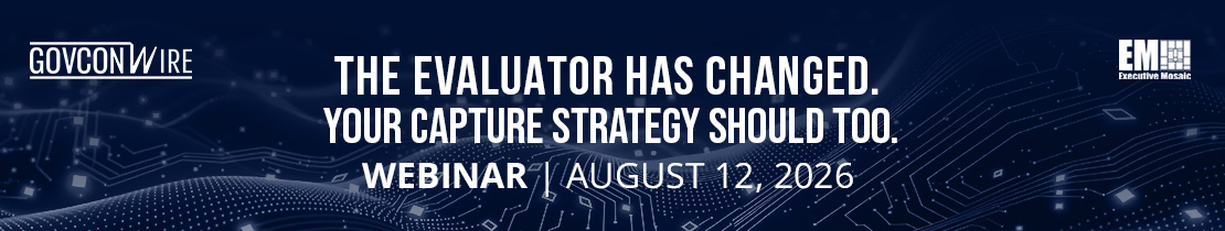 The Evaluator Has Changed. Your Capture Strategy Should Too. Webinar