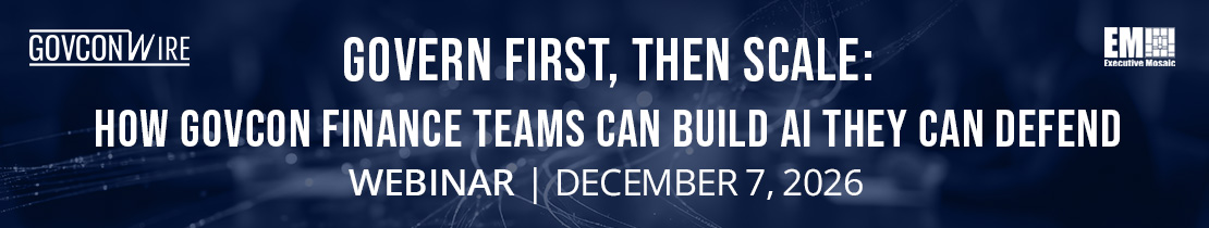 Govern First, Then Scale: How GovCon Finance Teams Can Build AI They Can Defend Webinar