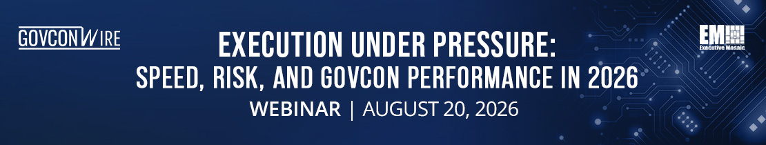 Execution Under Pressure: Speed, Risk, and GovCon Performance in 2026 Webinar