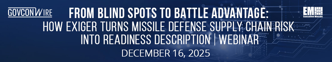 From Blind Spots to Battle Advantage: How Exiger Turns Missile Defense Supply Chain Risk into Readiness Description Webinar